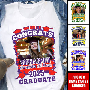 Custom Photo You Did It Congrats - Personalized Graduation Shirt