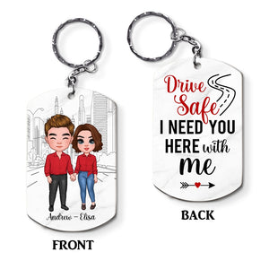 Couple Drive Safe I Need You Here With Me Stainless Steel Keychain
