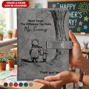 Never Forget The Difference You Make Thank You Teacher - Personalized Notebook