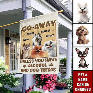 Go Away Unless You Have Alcohol And Dog Treats - Personalized Flag