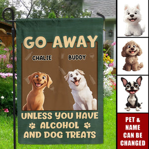 Go Away Unless You Have Alcohol And Dog Treats - Personalized Flag