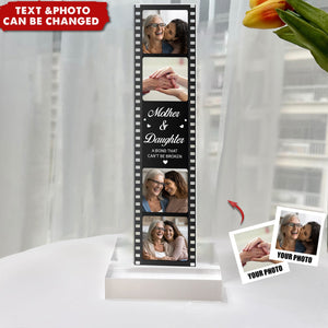 Mother And Daughter A Bond That Can't Be Broken - Custom Acrylic Photo Film Strip