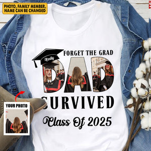 Forget The Grad Dad Mom Survived Class of 2025 Personalized Graduation T-Shirt