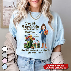 I'm A Plantaholic On The Road To Recovery - Personalized Shirt