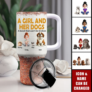 Unbreakable Bond Of A Girl & Her Dogs - Personalized 40OZ Stainless Steel Tumbler With Handle
