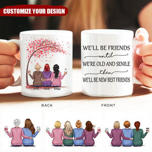Love Tree - We'll Be Friends Until We're Old And Senile, Then We'll Be New Best Friends - Personalized Mug