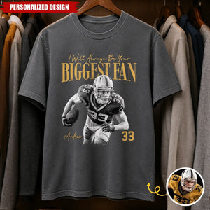 Personalized I Will Always Be Your Biggest Fan Football Photo T‑Shirt - Custom Sports Fan Tee