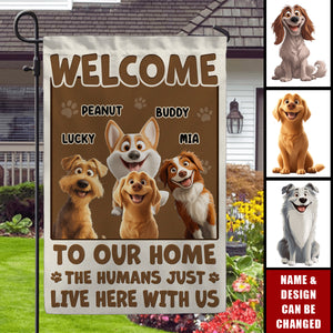 Welcome To My House, My Human Just Lives Here - Dog & Cat Personalized Custom Flag - Gift For Pet Owners, Pet Lovers