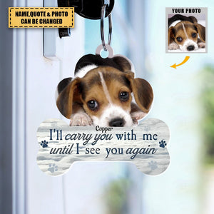 I'll Carry You With Me Memorial Pet - Personalized Acrylic Photo Keychain