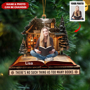 There's No Such Thing As Too Many Books - Personalized Photo Acrylic Ornament