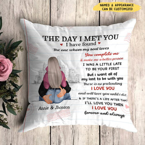 The Day I Met You I Have Found The One Whom My Soul Loves - Personalized Couple Pillow