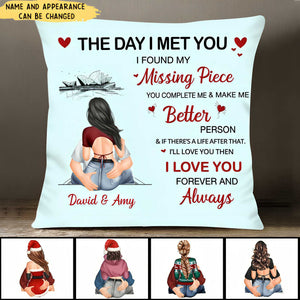 The Day I Met You I Found My Missing Piece You Complete Me - Personalized Gifts Pillow For Him Her