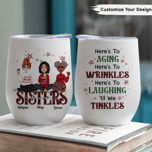 Here's To Laughing 'Til We Tinkles - Personalized Wine Tumbler