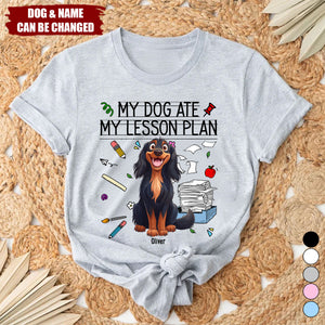 My Dog Ate My Lesson Plan Teacher - Personalized Shirt