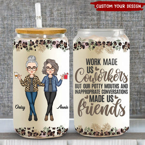 Work Made Us Co-workers - Personalized Clear Glass Cup