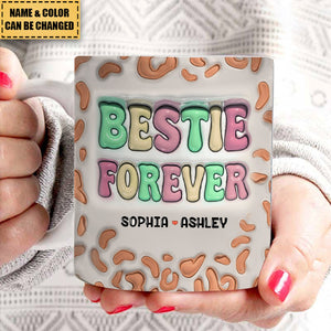 Besties For The Resties - Bestie Personalized Custom 3D Inflated Effect Printed Mug - Gift For Best Friends, BFF, Sisters