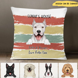Our House Live Here Too - Gift For Dog Lovers - Personalized Pillow