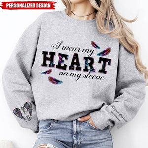 Customized Family Loss I Wear My Heart On My Sleeve Memorial Gift 3D Sweatshirt
