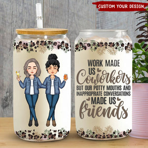 Work Made Us Co-workers - Personalized Clear Glass Cup