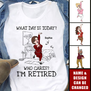 What Day Is Today Who Cares Funny Retirement Personalized Shirt