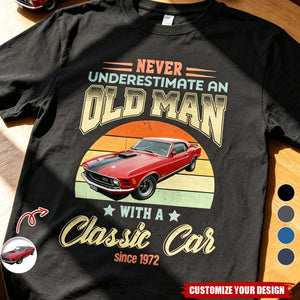 Custom Car Photo Never Underestimate An Old Man With A Classic Car Shirt