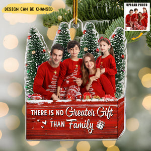 There Is No Greater Gift Than Family - Personalized Acrylic Photo Ornament