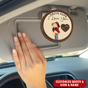 Drive Safe I Love You Kissing Couples - Personalized Custom Shaped Car Visor Clip