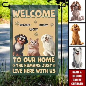 Welcome To My House, My Human Just Lives Here - Dog & Cat Personalized Custom Flag - Gift For Pet Owners, Pet Lovers