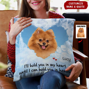I'll Hold You In My Heart Until I Can Hold You In Heaven - Personalized Photo Pillow