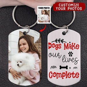 Dog Make Our Live Complete - Gift For Dog Mom Stainless Steel Keychain
