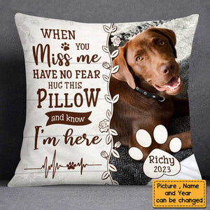 Personalized Dog/Cat Memo When You Miss Me Have No Fear Pillow