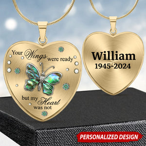 Your Wings Were Ready But My Heart Was Not - Personalized Memorial Heart Pendant Necklace