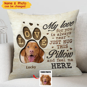 Custom Photo Hug This Pillow And Know I'm Here - Memorial Personalized Custom Pillow - Sympathy Gift, Gift For Pet Owners, Pet Lovers
