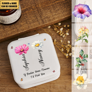 If Besties Were Flowers I'd Pick You - Personalized Jewelry Box