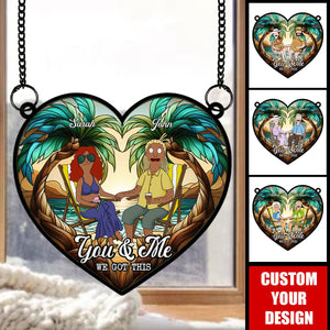 You And Me We Got This - Funny Couple Heart Suncatcher Ornament