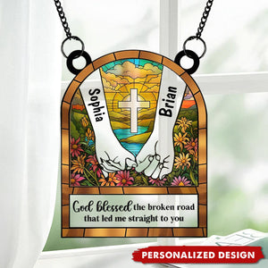 God Blessed The Broken Road - Personalized Window Hanging Suncatcher Ornament