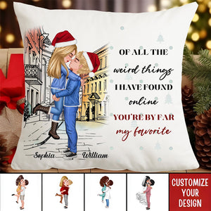 Couple Pillow - Of All The Weird Things I Have Found Online You Are By Far My Favorite - Personalized Pillow