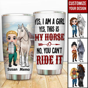 Yes, I am A Girl, This Is My Horse - Personalized Tumbler - Gift For Horse Lover