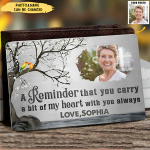 A Reminder That You Carry A Bit Of My Heart - Personalized Aluminum Photo Wallet Card