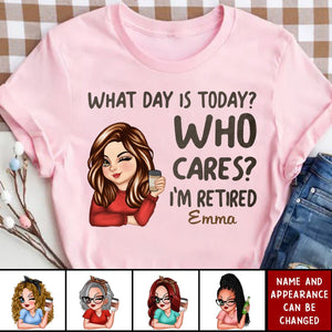 What Day Is Today Who Cares - Retirement Gift For Women, Grandma, Mom, Nana - Personalized T-Shirt