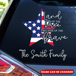 Land Of The Free Because Of The Brave - Personalized Decal, Gift For 4th of July