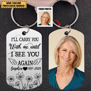 I'll Carry You With Me - Personalized Photo Stainless Steel Memorial Keychain
