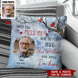 Custom Photo When You Miss Me Loving Memorial Gift For Family Personalized Pillow