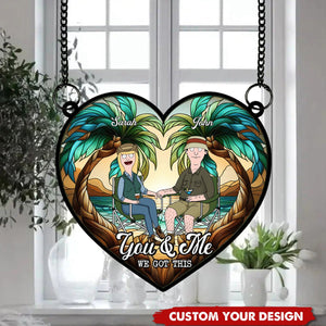 You And Me We Got This - Funny Couple Heart Suncatcher Ornament