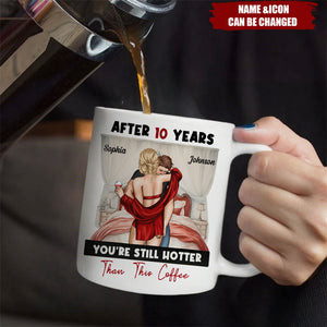 After Years You're Still Hotter Than This Coffee Anniversary - Personalized Mug