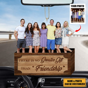 There is No Greater Gift Than Friendship - Custom photo Car Ornament