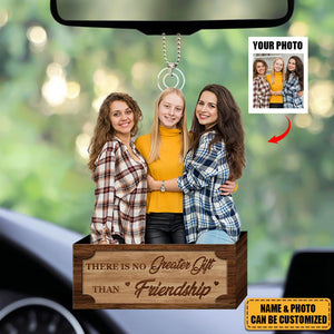 There is No Greater Gift Than Friendship - Custom photo Car Ornament