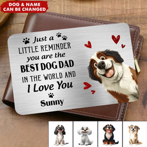 Just A Little Reminder You Are The Best Dog Dad - Personalized Aluminum Wallet Card