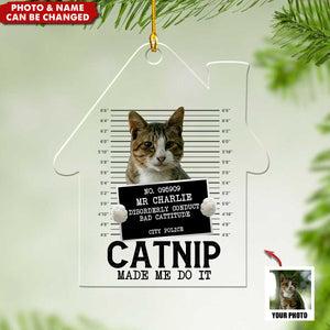 Custom Photo Cat Crimes Catnip Made Me Do It - Cat Personalized Acrylic Ornament