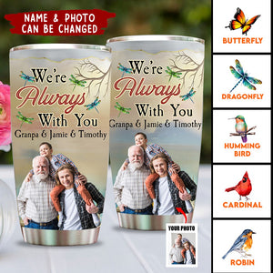 I'm Always With You New Version - Personalized Photo Tumbler Cup